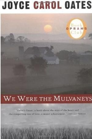 We Were the Mulvaneys by Joyce Carol Oates