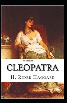 Cleopatra Annotated by H. Rider Haggard