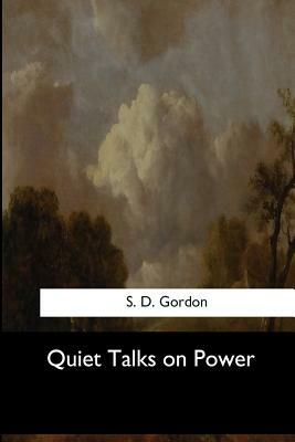 Quiet Talks on Power by S. D. Gordon