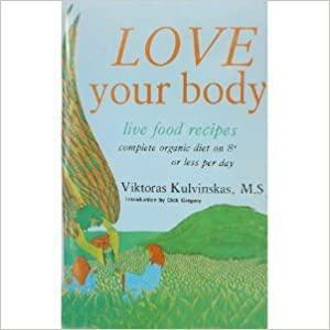 Love Your Body by Viktoras Kulvinskas
