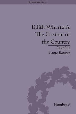 Edith Wharton's The Custom of the Country: A Reassessment by Laura Rattray