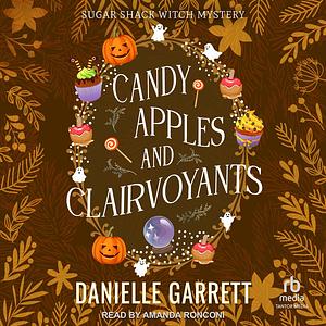 Candy Apples and Clairvoyants  by Danielle Garrett