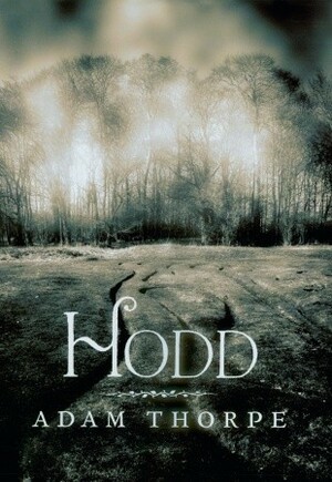 Hodd by Adam Thorpe