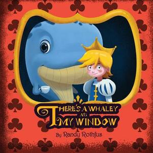 There's A Whaley At My Window by Randy Rothfus