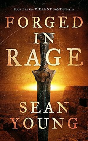 Forged in Rage (Violent Sands #1) by Sean Young