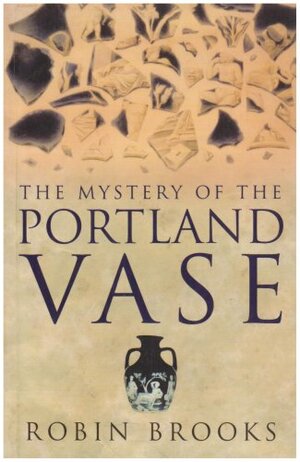 Mystery of the Portland Vase by Robin Brooks