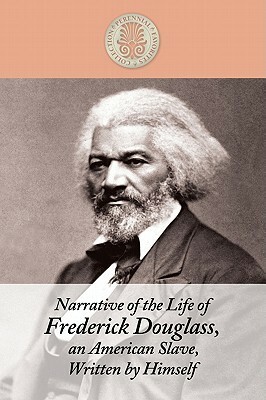 Narrative of the Life of Frederick Douglass, an American Slave, Written by Him by Frederick Douglass
