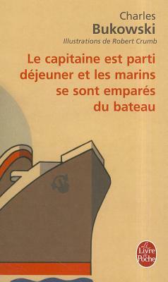 Le Capitaine Est Parti Dejeuner... by C. Bukowski