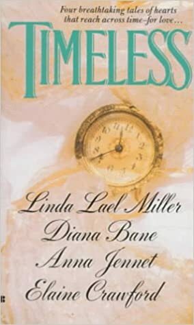 Timeless by Linda Lael Miller, Diana Bane, Elaine Crawford, Anna Jennet