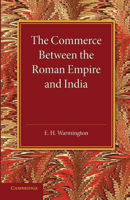 The Commerce Between the Roman Empire and India by E. H. Warmington