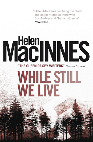 While Still We Live by Helen MacInnes