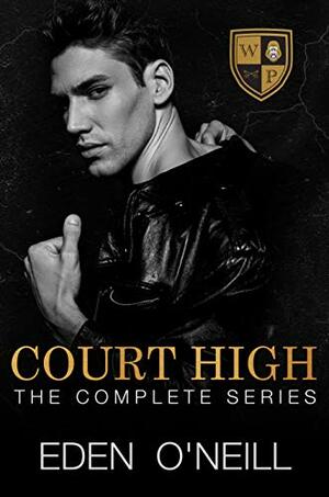 Court High: The Complete Series by Eden O'Neill