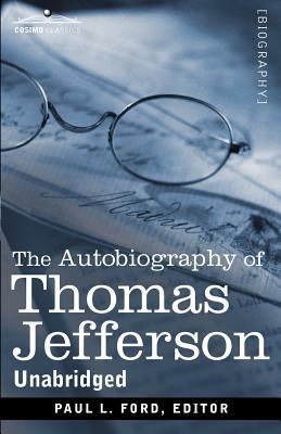 The Autobiography of Thomas Jefferson by Thomas Jefferson