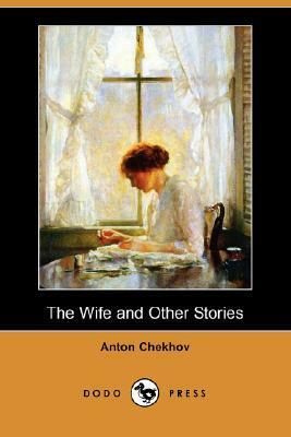The Wife and Other Stories by Constance Garnett, Anton Chekhov