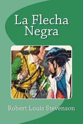 La Flecha Negra by Robert Louis Stevenson