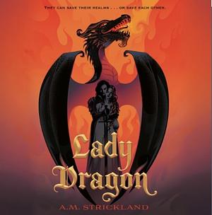 Lady Dragon by A.M. Strickland