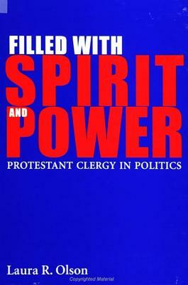 Filled with Spirit and Power: Protestant Clergy in Politics by Laura R. Olson