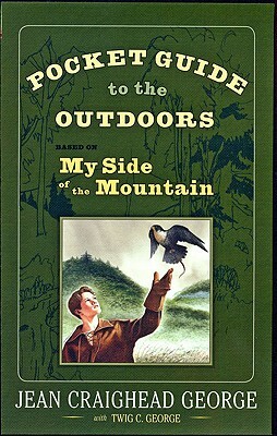 Pocket Guide to the Outdoors: Based on My Side of the Mountain by Twig C. George, John George, Jean Craighead George