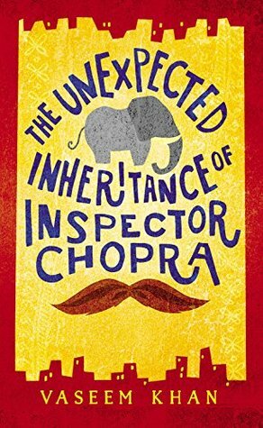 The Unexpected Inheritance of Inspector Chopra by Vaseem Khan