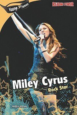 Miley Cyrus: Rock Star by Maggie Murphy