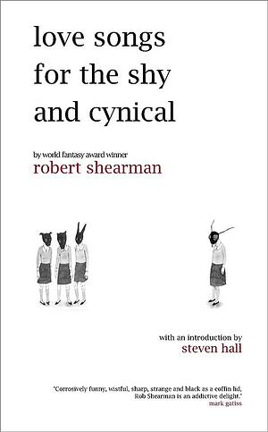 Love Songs for the Shy and Cynical Paperback by Robert Shearman, Robert Shearman