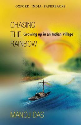 Chasing the Rainbow: Growing Up in an Indian Village by Manoj Das