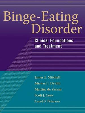 Binge-Eating Disorder: Clinical Foundations and Treatment by Martina de Zwaan, Michael J. Devlin, James E. Mitchell