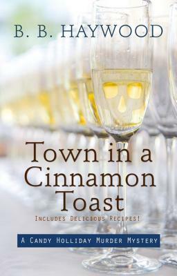 Town in a Cinnamon Toast by B. B. Haywood