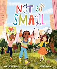 Not So Small by Pat Zietlow Miller