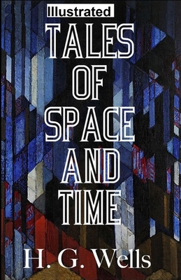 Tales of Space and Time Illustrated by H.G. Wells