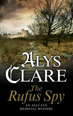 The Rufus Spy: A Medieval Mystical Mystery by Alys Clare