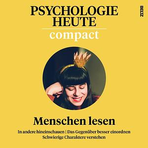 Psychologie heute compact 76: Menschen lesen by Psychologie heute compact