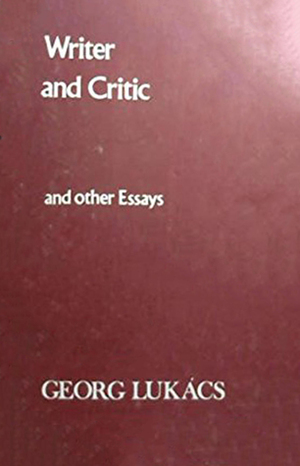 Writer and Critic: and other Essays by A. Kahn, Georg Lukács