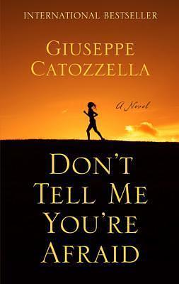 Dont Tell Me Youre Afraid by Giuseppe Catozzella, Giuseppe Catozzella