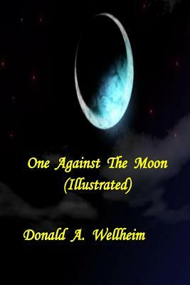 One Against The Moon (Illustrated) by N. Yamwong, Donald a. Wellheim