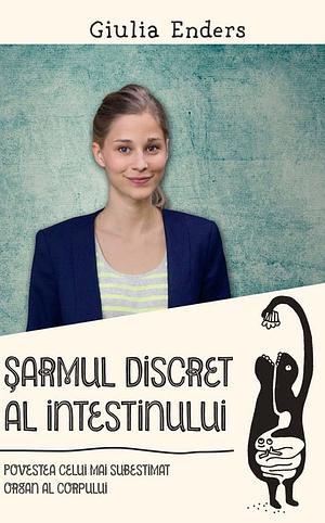 Sarmul discret al intestinului by Giulia Enders