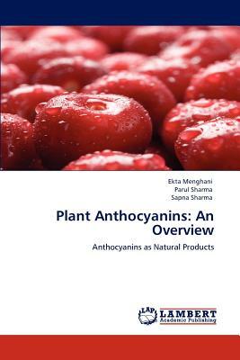 Plant Anthocyanins: An Overview by Ekta Menghani, Parul Sharma, Sapna Sharma