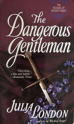 The Dangerous Gentleman: The Rogues of Regent Street by Julia London