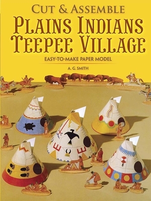 Cut & Assemble Plains Indians Teepee Village by A. G. Smith