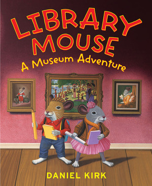 Library Mouse: Home Sweet Home by Daniel Kirk