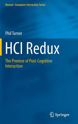 Hci Redux: The Promise of Post-Cognitive Interaction by Phil Turner