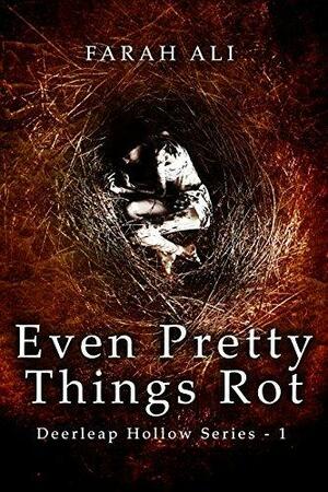 Even Pretty Things Rot by Farah Ali, Farah Ali