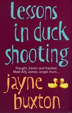 Lessons in Duck Shooting by Jayne Buxton, Jayne Buxton