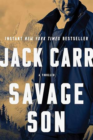 Savage Son: A Thriller by Jack Carr, Jack Carr