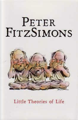 Little Theories Of Life by Peter FitzSimons