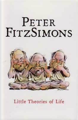 Little Theories Of Life by Peter FitzSimons