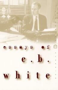 Essays of E.B. White by E.B. White