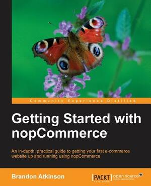 Getting Started with Nopcommerce by Brandon Atkinson