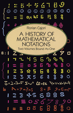 A History of Mathematical Notations by Florian Cajori