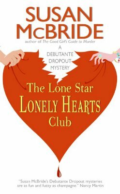 The Lone Star Lonely Hearts Club: A Debutante Dropout Mystery by Susan McBride